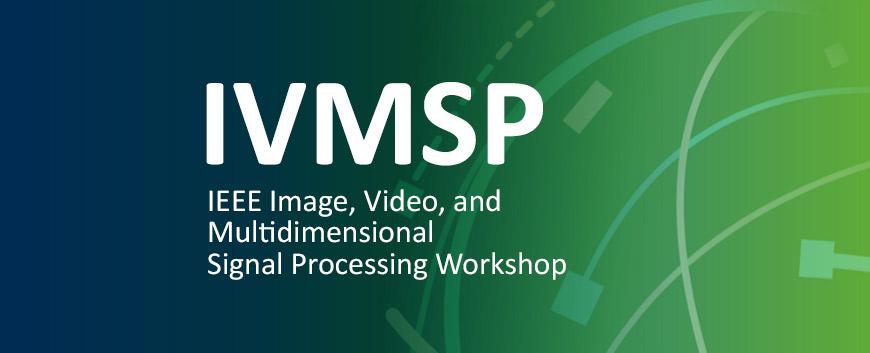 IVMSP - IEEE Image, Video, and Multidimensional Signal Processing Workshop