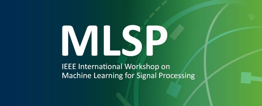 MLSP - IEEE International Workshop on Machine Learning for Signal Processing