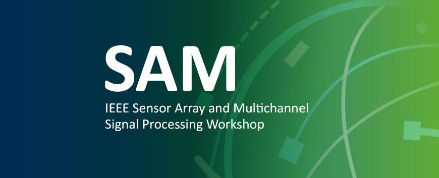 SAM - IEEE Sensor Array and Multichannel Signal Processing Workshop
