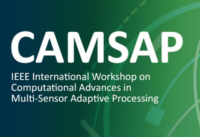 CAMSAP - IEEE International Workshop on Computational Advances in Multi-Sensor Adaptive Processing