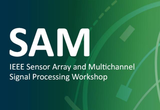 SAM - IEEE Sensor Array and Multichannel Signal Processing Workshop