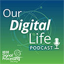 Our Digital Life Podcast Series